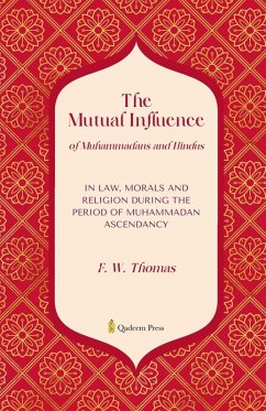 The Mutual Influence of Muhammadans and Hindus - Thomas, F. W.