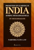 Promotion of Learning in India during Muhammad Rule by Muhammadans Promotion of Learning in India during Muhammad Rule by Muhammadans