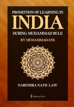 Promotion of Learning in India during Muhammad Rule by Muhammadans - Law, Narendra Nath