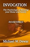 INVOCATION The Psychology of Blessing the Home and Family INVOCATION The Psychology of Blessing the Home and Family