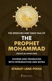 The Speeches And Table Talk of the Prophet Mohammad (Peace Be Upon Him) The Speeches And Table Talk of the Prophet Mohammad (Peace Be Upon Him)