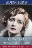 Miss Maitland, Private Secretary (Esprios Classics) Miss Maitland, Private Secretary (Esprios Classics)