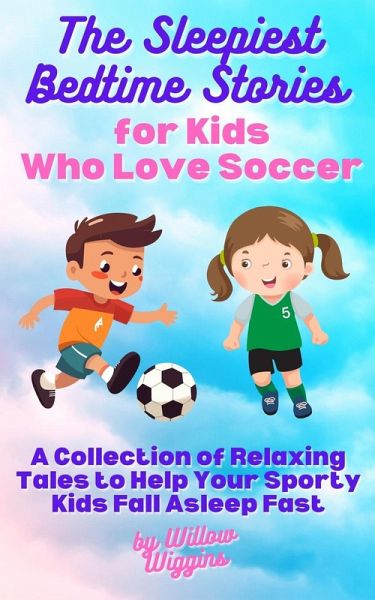 The Sleepiest Bedtime Stories for Kids Who Love Soccer The Sleepiest Bedtime Stories for Kids Who Love Soccer
