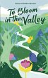 To Bloom in the Valley - Bild 1