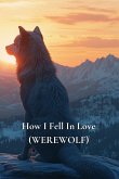 How I Fell In Love (WEREWOLF)