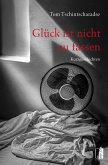 Glück ist nicht zu fassen Glück ist nicht zu fassen