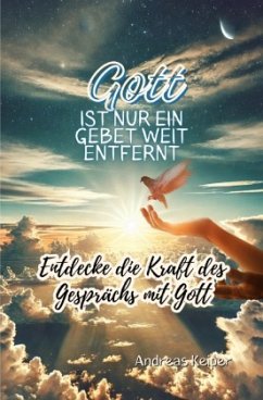 Gott ist nur ein Gebet weit entfernt - Keiper, Andreas