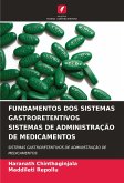 FUNDAMENTOS DOS SISTEMAS GASTRORETENTIVOS SISTEMAS DE ADMINISTRAÇÃO DE MEDICAMENTOS FUNDAMENTOS DOS SISTEMAS GASTRORETENTIVOS SISTEMAS DE ADMINISTRAÇÃO DE MEDICAMENTOS