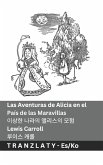 Las Aventuras de Alicia en el País de las Maravillas / 이상한 나라의 앨리스의 모험 Las Aventuras de Alicia en el País de las Maravillas / 이상한 나라의 앨리스의 모험