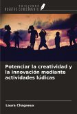 Potenciar la creatividad y la innovación mediante actividades lúdicas