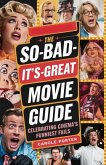 The So-Bad-It's-Great Movie Guide