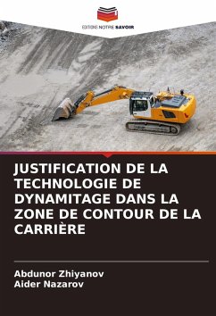 JUSTIFICATION DE LA TECHNOLOGIE DE DYNAMITAGE DANS LA ZONE DE CONTOUR DE LA CARRIÈRE - Zhiyanov, Abdunor;Nazarov, Aider