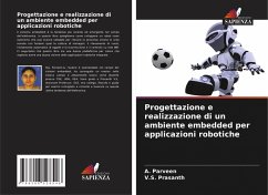 Progettazione e realizzazione di un ambiente embedded per applicazioni robotiche - Parveen, A.;Prasanth, V.S.