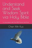 Understand and Seek Wisdom Spirit via Holy Bible