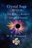 Chrystal Saga Series 4, 5-The Game. . .Round 2 and 6-Into the Unknown Chrystal Saga Series 4, 5-The Game. . .Round 2 and 6-Into the Unknown