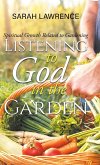 Listening to God in the Garden Listening to God in the Garden