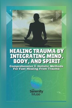 Healing Trauma by Integrating Mind, Body, and Spirit - Muse, Serenity