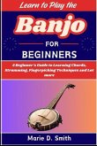 Learn To Play the Banjo for Beginners Learn To Play the Banjo for Beginners