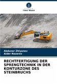 RECHTFERTIGUNG DER SPRENGTECHNIK IN DER KONTURZONE DES STEINBRUCHS RECHTFERTIGUNG DER SPRENGTECHNIK IN DER KONTURZONE DES STEINBRUCHS