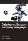 Projektowanie i tworzenie ¿rodowiska wbudowanego dla aplikacji robotycznych Projektowanie i tworzenie ¿rodowiska wbudowanego dla aplikacji robotycznych