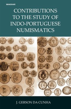 Contributions to the Study of Indo-Portuguese Numismatics - Cunha, J Gerson Da