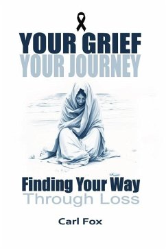 Your Grief, Your Journey - Fox, Carl