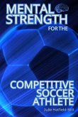 Mental Strength for the Competitive Soccer Athlete