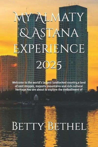 My Almaty & Astana Experience 2025 My Almaty & Astana Experience 2025