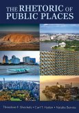 The Rhetoric of Public Places The Rhetoric of Public Places