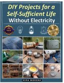 DIY Projects for a Self-Sufficient Life Without Electricity