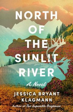 North of the Sunlit River - Klagmann, Jessica Bryant North of the Sunlit River - Klagmann, Jessica Bryant