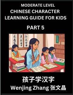 Chinese Character Learning Guide for Kids (Part 5)- Moderate level Brain Game Test Series, Easy Lessons for Kids to Learn Recognizing Simplified Chinese Characters - Zhang, Wenjing