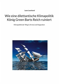 Wie eine dilettantische Klimapolitik König Green Barts Reich ruiniert Wie eine dilettantische Klimapolitik König Green Barts Reich ruiniert