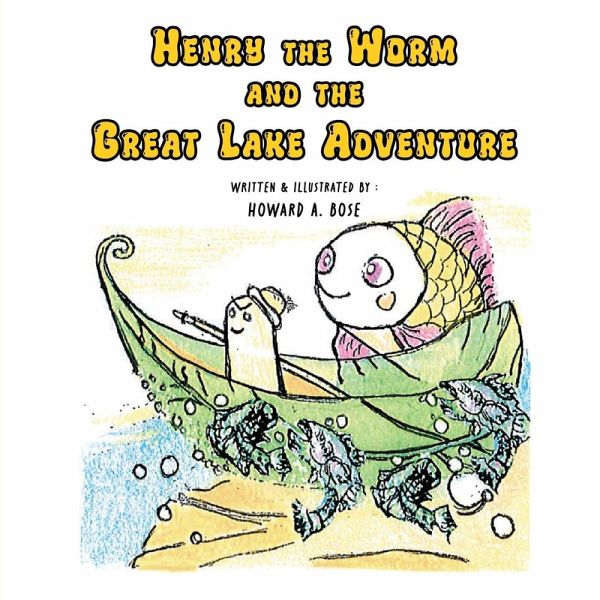 Henry the Worm and the Great Lake Adventure Henry the Worm and the Great Lake Adventure