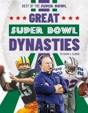 Great Super Bowl Dynasties Great Super Bowl Dynasties