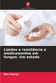 Lípidos e resistência a medicamentos em fungos: Um estudo Lípidos e resistência a medicamentos em fungos: Um estudo