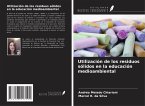 Utilización de los residuos sólidos en la educación medioambiental