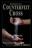 Clinging to a Counterfeit Cross Clinging to a Counterfeit Cross