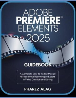 Adobe Premiere Elements 2025 Guidebook - Alag, Pharez
