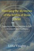 Unveiling the Mysteries of the Sophia of Jesus Christ