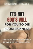 It's Not God's Will for You to Die from Sickness
