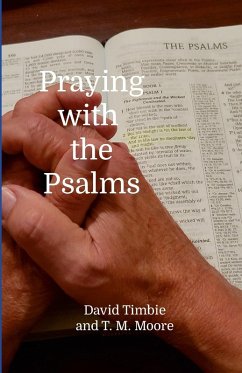 Praying with the Psalms - Moore, T. M.; Timbie, David