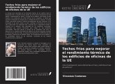 Techos fríos para mejorar el rendimiento térmico de los edificios de oficinas de la UE Techos fríos para mejorar el rendimiento térmico de los edificios de oficinas de la UE