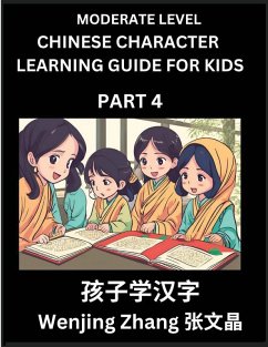Chinese Character Learning Guide for Kids (Part 4)- Moderate level Brain Game Test Series, Easy Lessons for Kids to Learn Recognizing Simplified Chinese Characters - Zhang, Wenjing