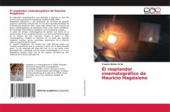 El resplandor cinematográfico de Mauricio Magdaleno El resplandor cinematográfico de Mauricio Magdaleno