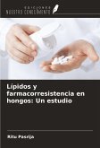 Lípidos y farmacorresistencia en hongos: Un estudio Lípidos y farmacorresistencia en hongos: Un estudio