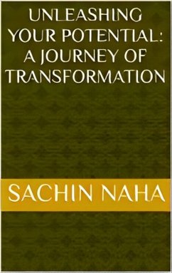 Unleashing Your Potential: A Journey of Transformation (eBook, ePUB) - Naha, Sachin