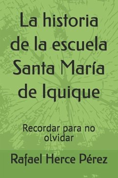 La historia de la escuela Santa María de Iquique - Herce Pérez, Rafael