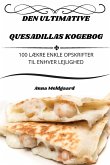 DEN ULTIMATIVE QUESADILLAS KOGEBOG DEN ULTIMATIVE QUESADILLAS KOGEBOG