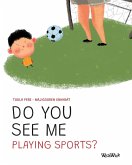 Do You See Me Playing Sports? Do You See Me Playing Sports?